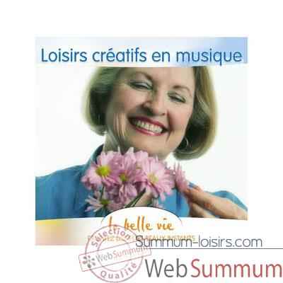 CD - Loisirs creatifs en musique - La Belle Vie